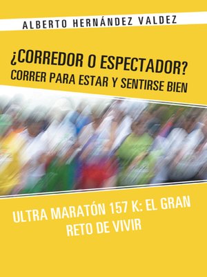cover image of ¿corredor O Espectador? Correr Para Estar Y Sentirse Bien
